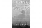 Riding Between the Worlds by Linda Kohanov,Softcover| ISBN-10: 978-1-57731-576-6| ISBN-13: 9781577315766