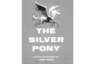 The Silver Pony - A Story in Pictures by Lynd Ward